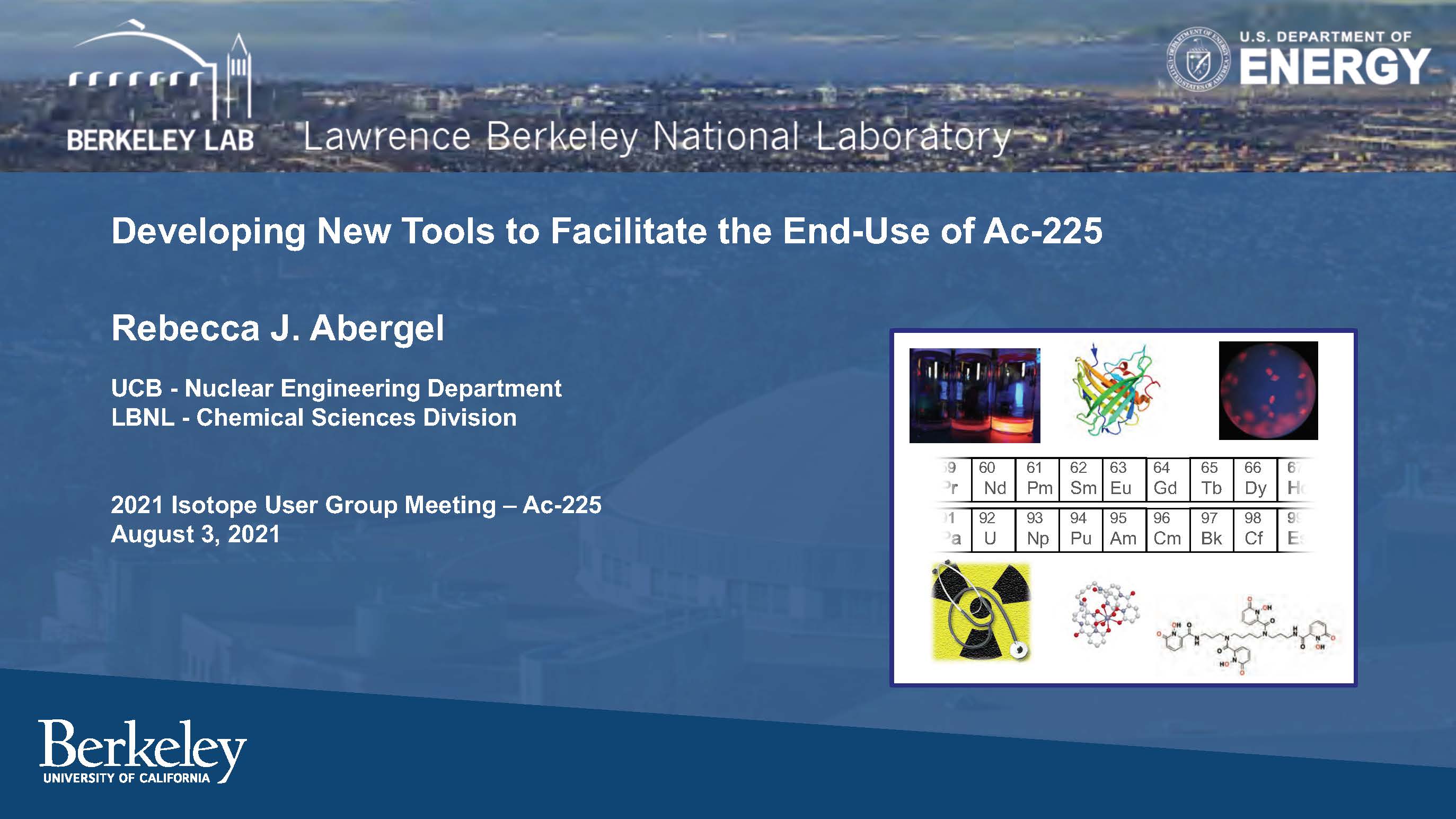 Developing New Tools to Facilitate the End-Use of Ac-225 by Dr. Rebecca Abergel, the University of California at Berkeley