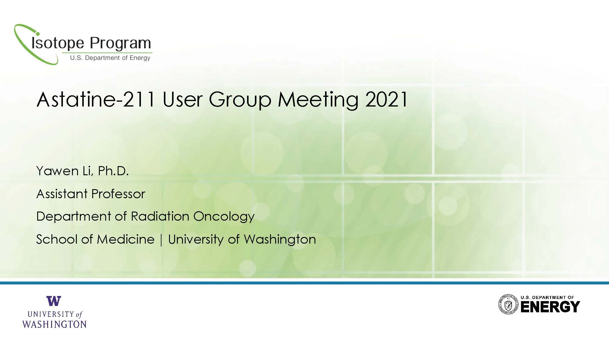 At-211 User Group Meeting 2021 by Drs. Yawen Li and Rob Emery, University of Washington