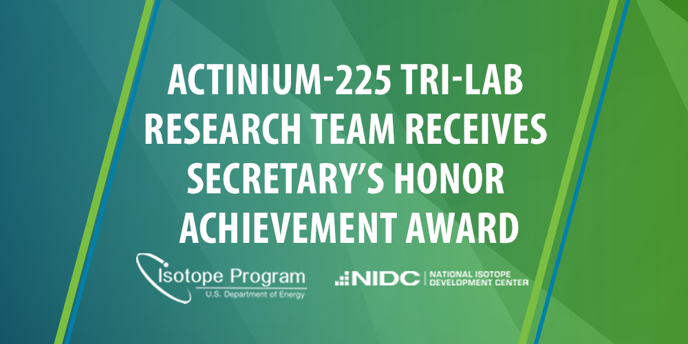 Actinium-225 Tri-Lab Research Team receives Secretary’s Honor ...