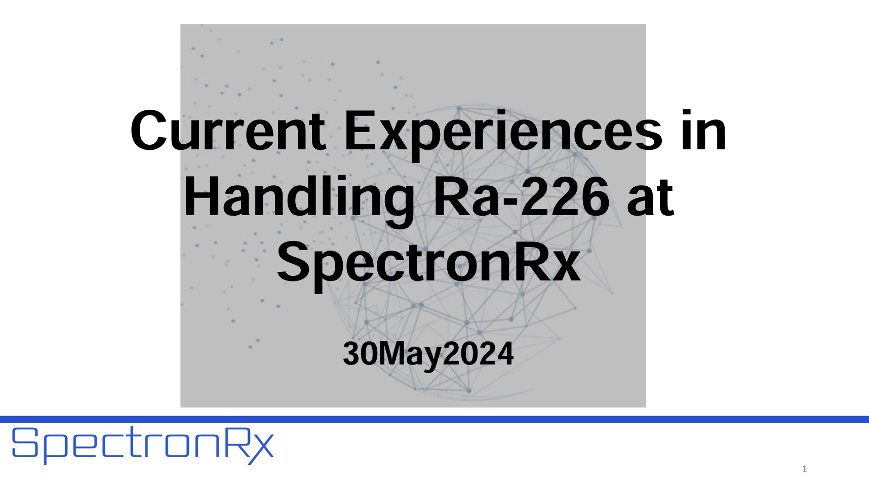 Current Experiences in Handling Ra-226 at SpectronRx